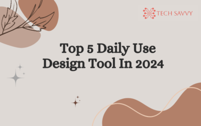 Top 5 Daily Use Design Tool In 2024